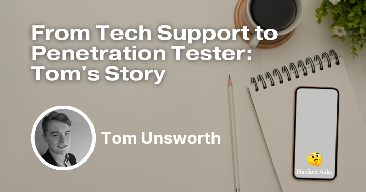 From Tech Support to Penetration Tester: Tom's Story