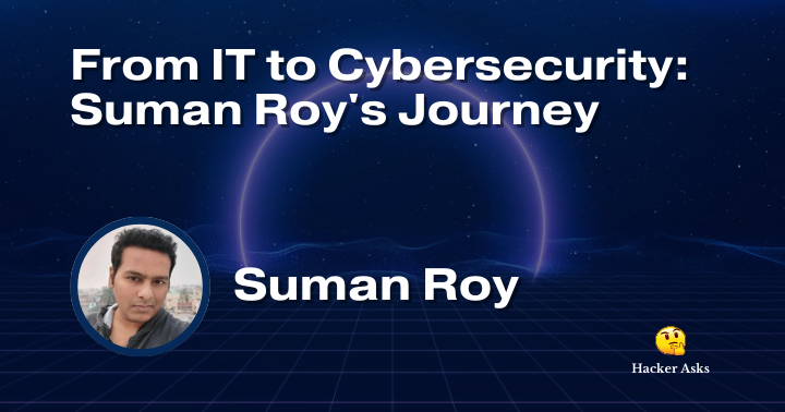 From IT to Cybersecurity: Suman Roy's Journey